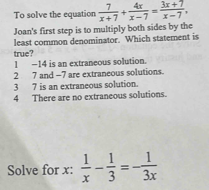 Solved: To solve the equation 7/x+7 + 4x/x-7 = (3x+7)/x-7 , Joan's ...