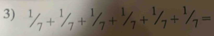 1/_7+^1/_7+^1/_7+^1/_7+^1/_7+^1/_7=