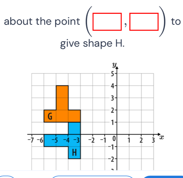 about the point to
□ ,□ )
give shape H.