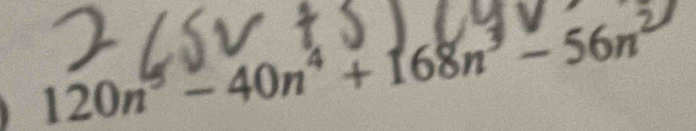 120n° - 40n¹ + 168n³ - 56n²