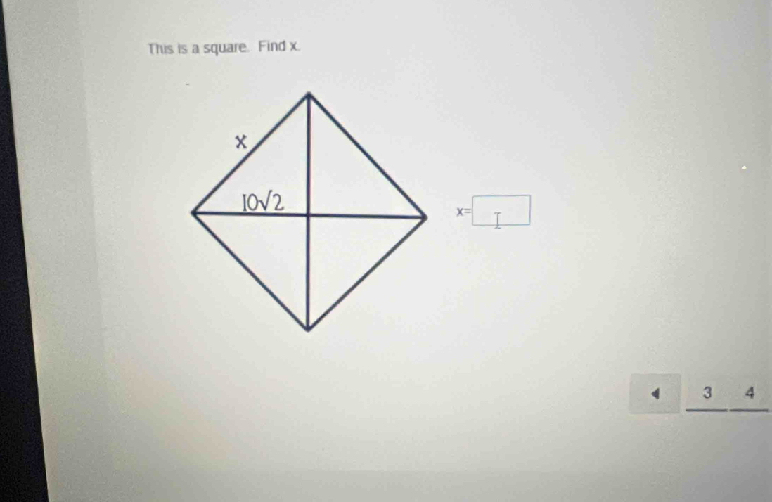 This is a square. Find x.
x=□
3 4