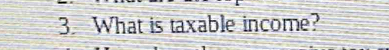 What is taxable income?