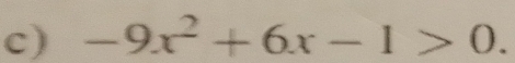 -9x^2+6x-1>0.