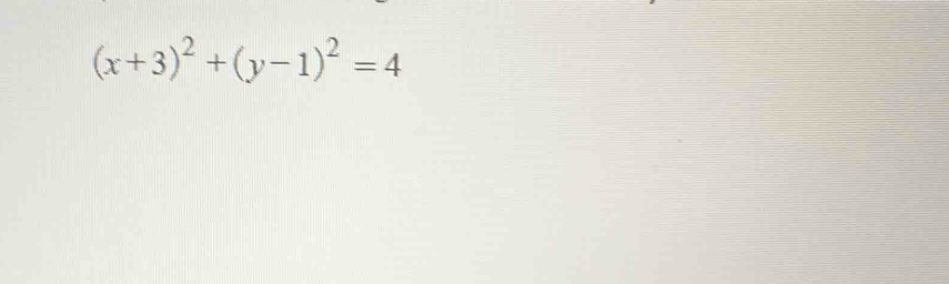 (x+3)^2+(y-1)^2=4