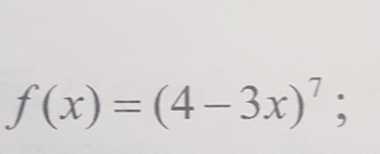 f(x)=(4-3x)^7°