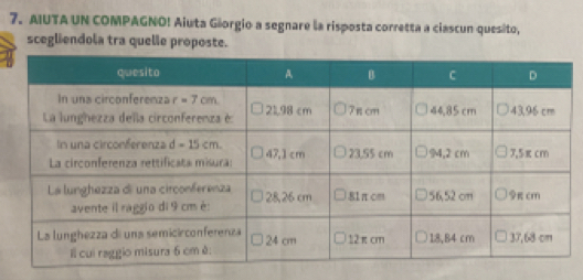 AIUTA UN COMPAGNO! Aiuta Giorgio a segnare la risposta corretta a ciascun quesito,
scegliendola tra quelle proposte.