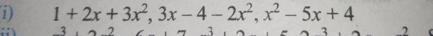 1+2x+3x^2, 3x-4-2x^2, x^2-5x+4
3
-2
3
3
-2