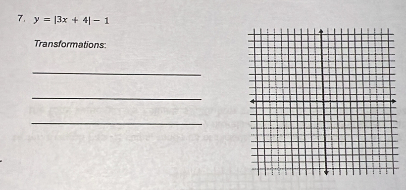 y=|3x+4|-1
Transformations: 
_ 
_ 
_