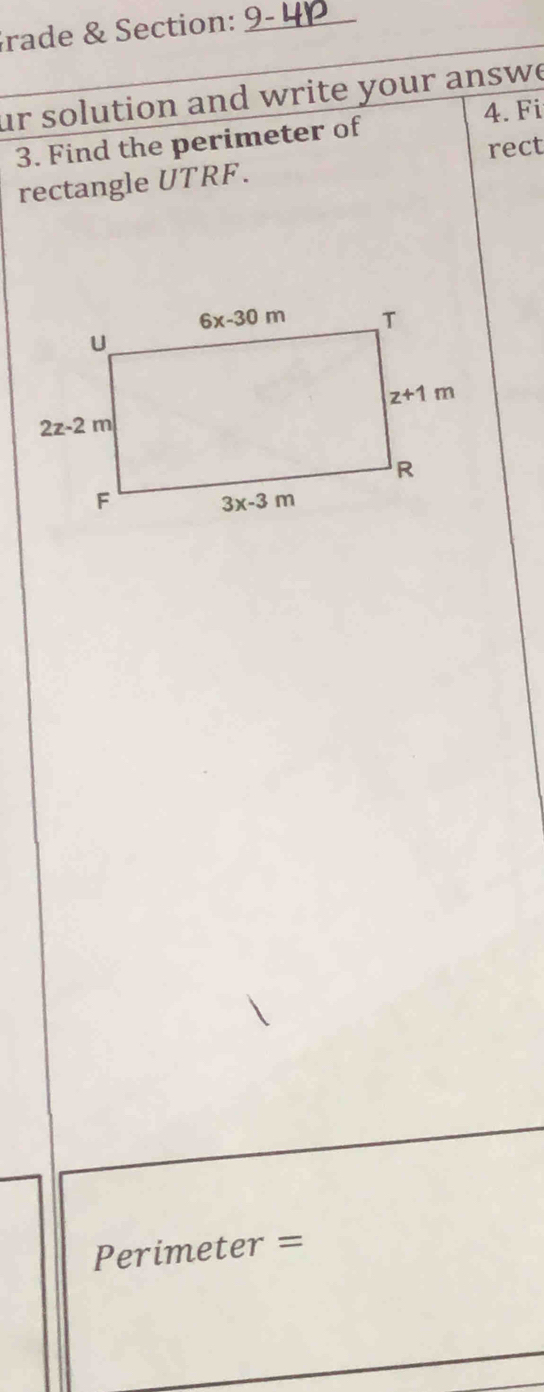 rade & Section:_
ur solution and write your answe
4. Fi
3. Find the perimeter of
rect
rectangle UTRF.
Perimeter =