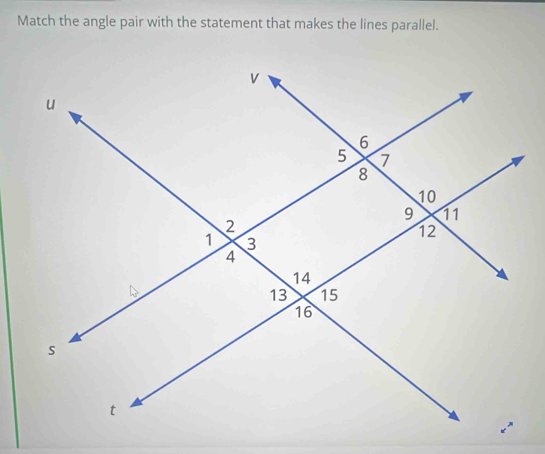 Match the angle pair with the statement that makes the lines parallel.