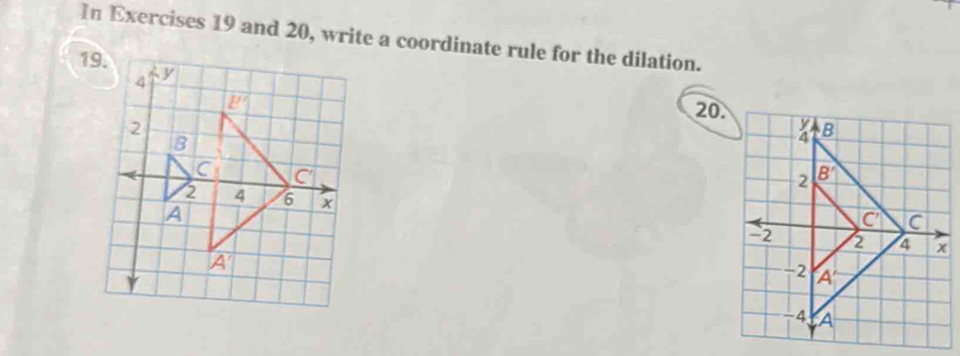 In Exercises 19 and 20, write a coordinate rule for the dilation.
19
20.