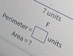 units
Perimeter =□ F
Area = ? ^circ  units