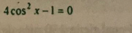 4cos^2x-1=0