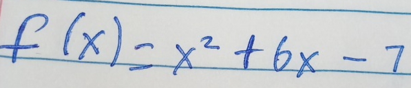 f(x)=x^2+6x-7