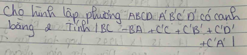 cho hinh lap plung ABCa ABCD ' Có canB 
bāng Q TinB BC-BA+C'C+C'B'+C'D'
+C'A'|