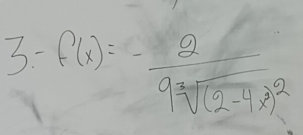 3-f(x)=-frac 29sqrt[3]((2-4x)^2)