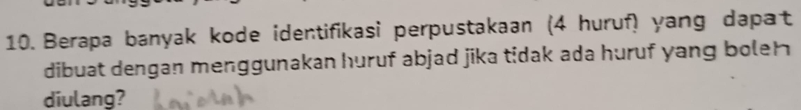 Berapa banyak kode identifikasi perpustakaan (4 huruf) yang dapat 
dibuat dengan menggunakan huruf abjad jika tidak ada huruf yang boleh 
diulang?