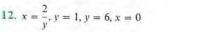 x= 2/y , y=1, y=6, x=0