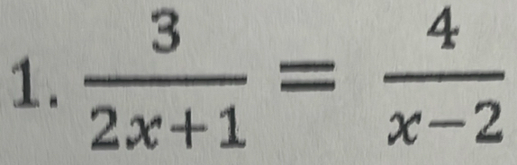  3/2x+1 = 4/x-2 