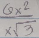  6x^2/xsqrt(3) 