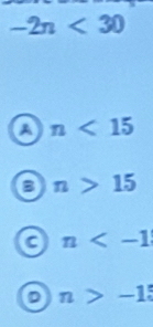 -2n<30</tex>
a n<15</tex>
8 n>15
C n
n>-15