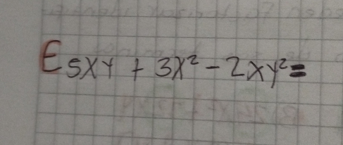 E5xy+3x^2-2xy^2=