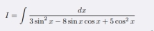 I=∈t  dx/3sin^2x-8sin xcos x+5cos^2x 