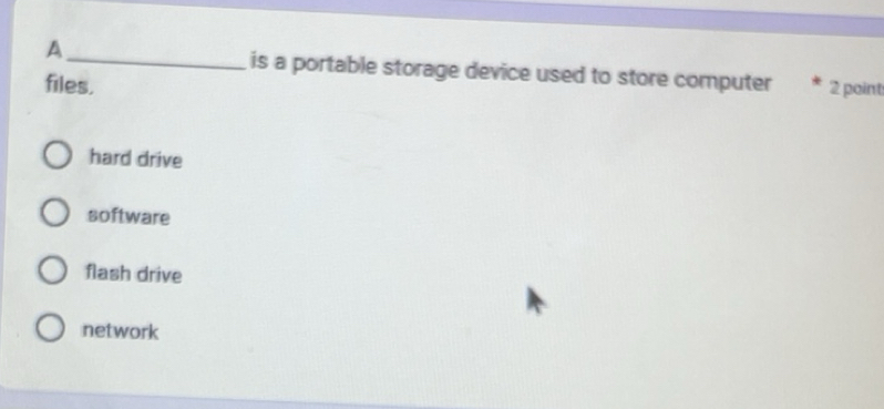 Solved: A_ is a portable storage device used to store computer files. 2 ...