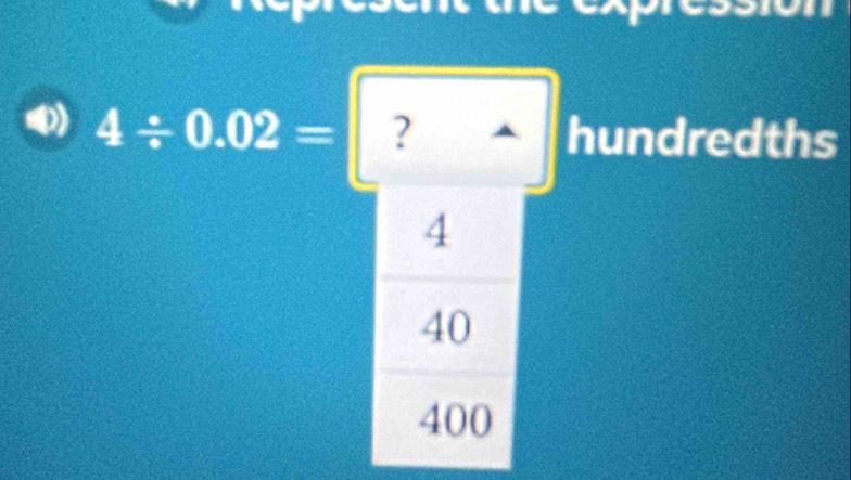 4/ 0.02= ? hundredths