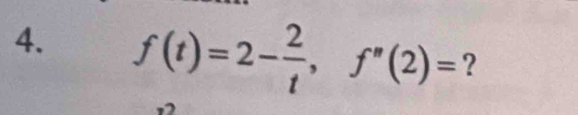 f(t)=2- 2/t , f''(2)= ？