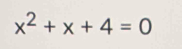 x^2+x+4=0