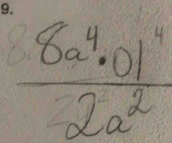  8a^4· 01^4/2a^2 