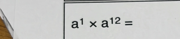 a^1* a^(12)=