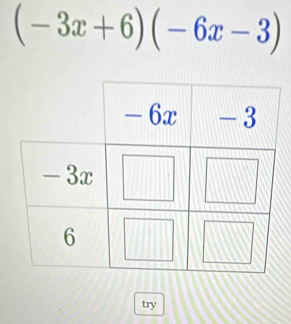 (-3x+6)(-6x-3)
try