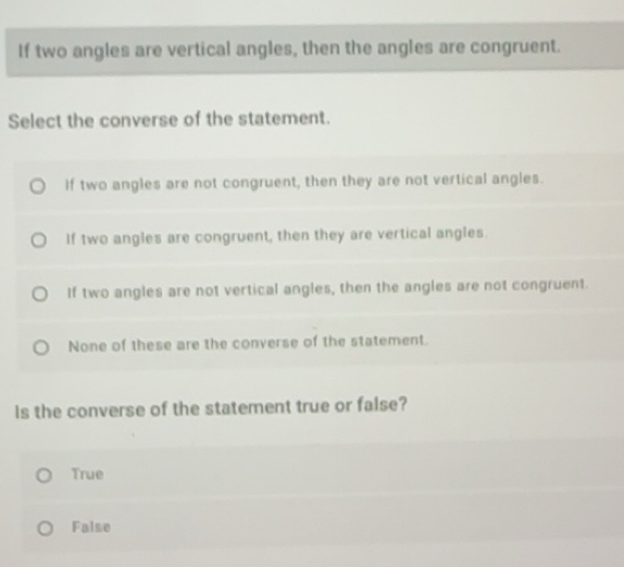 Solved: If two angles are vertical angles, then the angles are ...