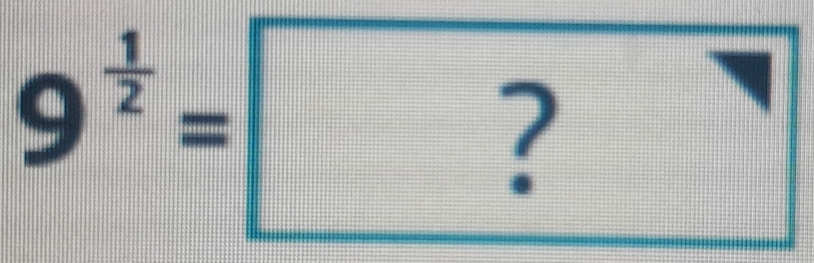 9^(frac 1)2= ?