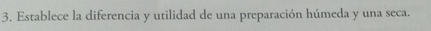 Establece la diferencia y utilidad de una preparación húmeda y una seca.