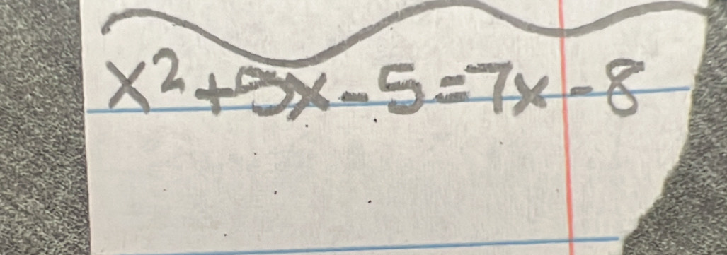 x^2+5x-5=7x-8