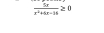  5x/x^2+6x-24 ≥ 0