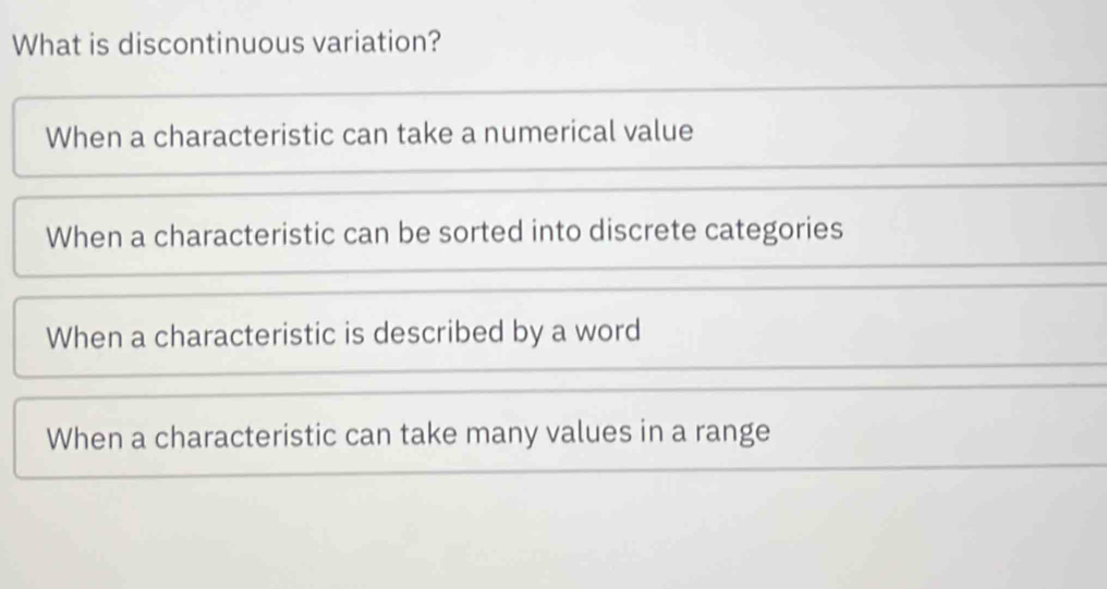 Solved: What is discontinuous variation? When a characteristic can take ...