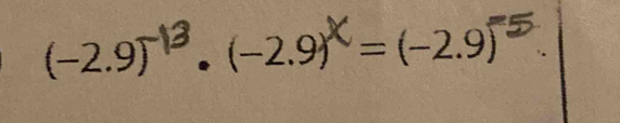 (-2.9) ² (-2.9) = (-2.9)