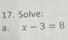 Solve: 
a. x-3=8