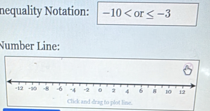 nequality Notation: -10
Number Line: 
Click and drag to plot line.