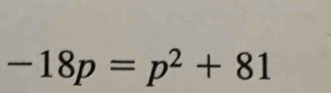 -18p=p^2+81