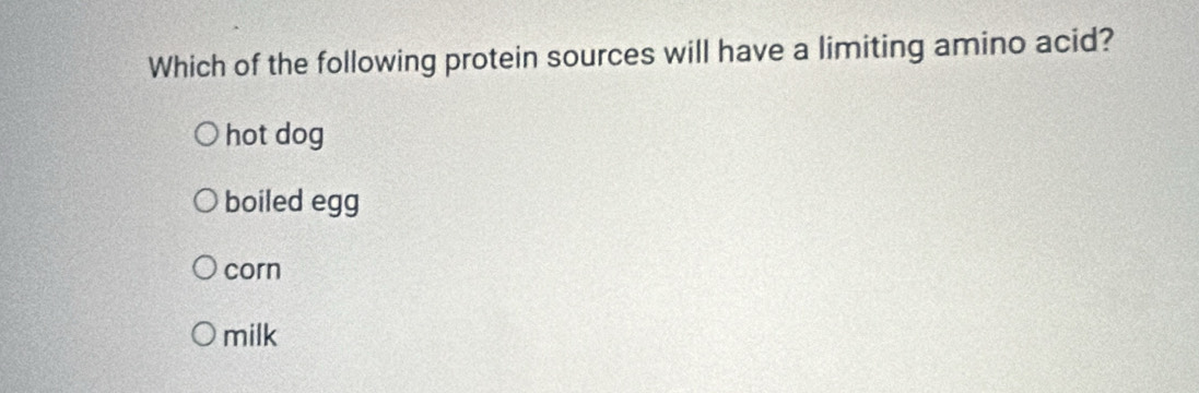 Solved: Which of the following protein sources will have a limiting ...