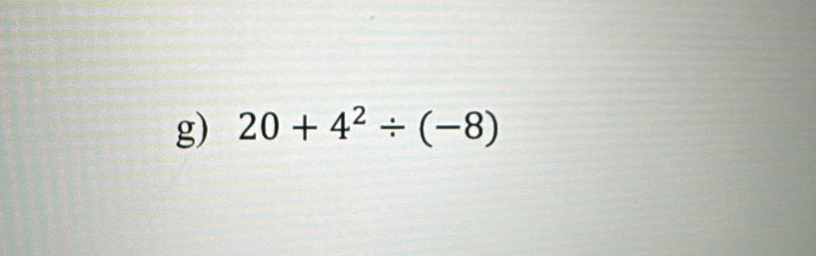 20+4^2/ (-8)