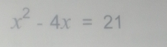 x^2-4x=21