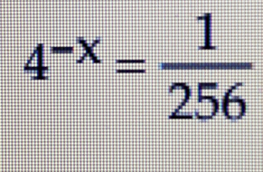 4^(-x)= 1/256 