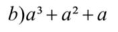 a^3+a^2+a