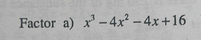 Factor a) x^3-4x^2-4x+16